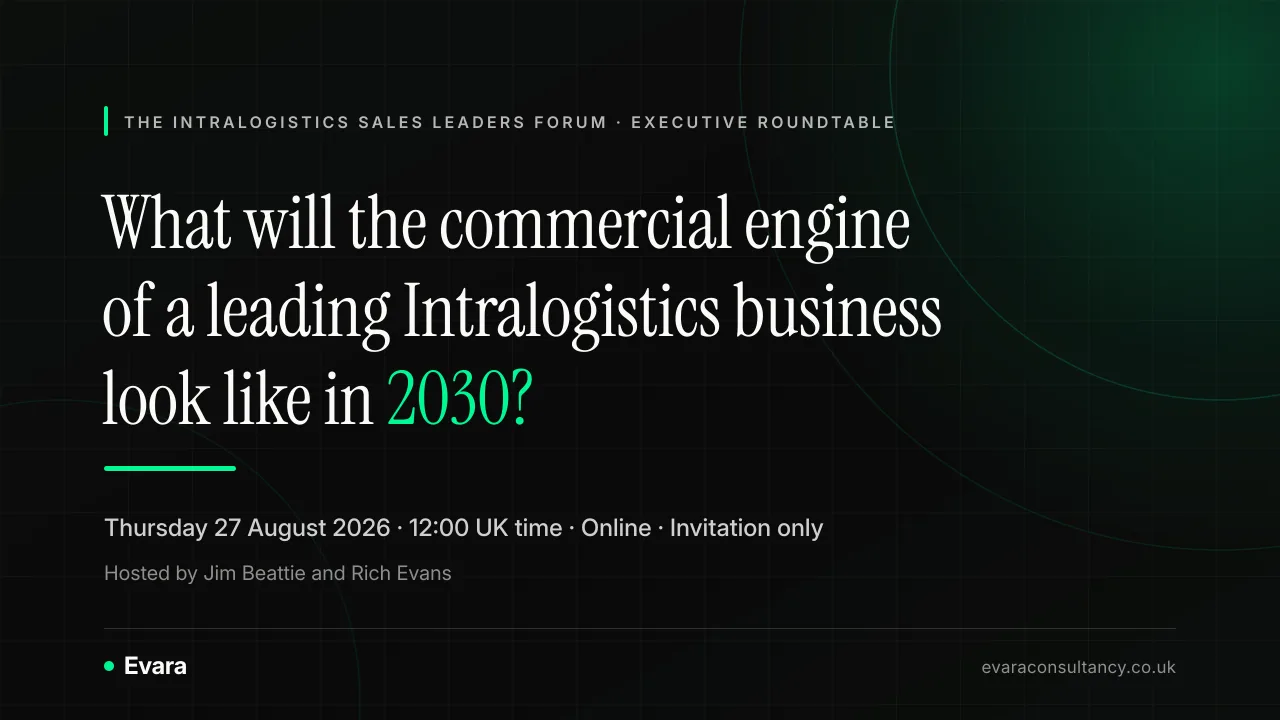 Branded Evara graphic for the Commercial Transformation 2030 executive roundtable: What will the commercial engine of a leading Intralogistics business look like in 2030? Thursday 27 August 2026, 12:00 UK time, online, invitation only