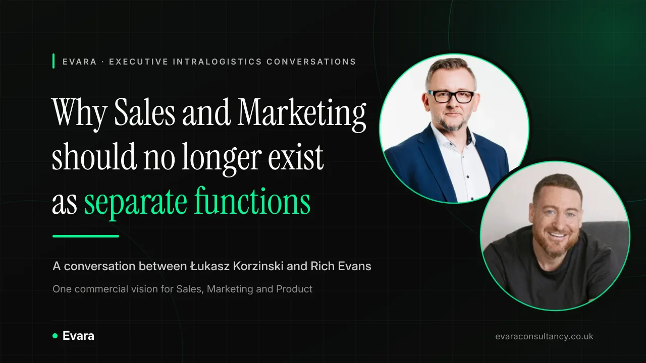 Branded Evara graphic for the Executive Intralogistics Conversations series: Why Sales and Marketing should no longer exist as separate functions. A conversation between Łukasz Korzinski and Rich Evans
